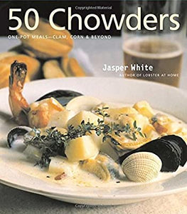 50 Chowders by Jasper White