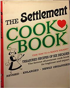 The Settlement Cook Book  Revised  Enlarged and Newly Organized 1965