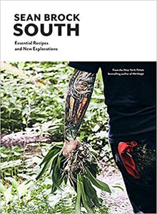 South Essential Recipes and New Explorations by Sean Brock