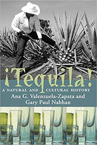 Tequila: A Natural and Cultural History by Ana G. Valenzuela-Zapata and Gary Paul Nabhan