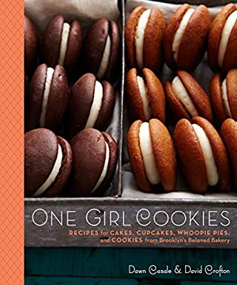 One Girl Cookies (Recipes for Cakes, Cupcakes, Whoopie Pies, and Cookies from Brooklyn's Beloved Bakery) by Dawn Casale