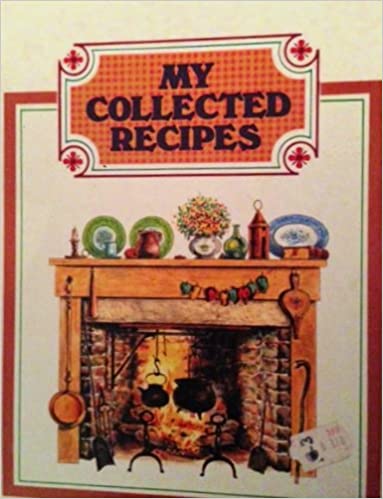 My Collected Recipes edited by Phoebe Lloyd and Sheila Schwartz
