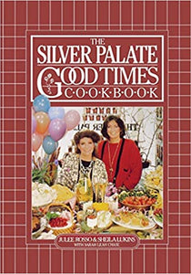 The Silver Palate Good Times Cookbook by Sheila Lukins Julee Rosso Sarah Leah Chase