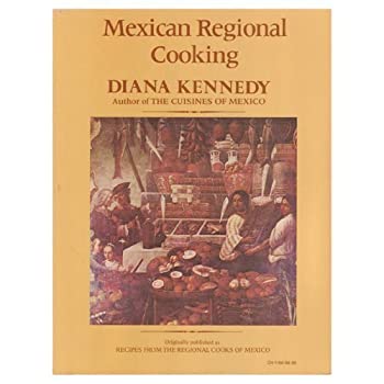 Mexican Regional Cooking by Diana Kennedy