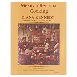 Mexican Regional Cooking by Diana Kennedy