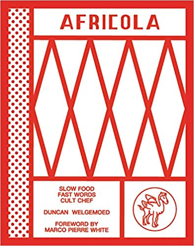 Africola Slow Food Fast Words Cult Chef by Duncan Welgemoed