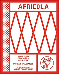 Africola Slow Food Fast Words Cult Chef by Duncan Welgemoed