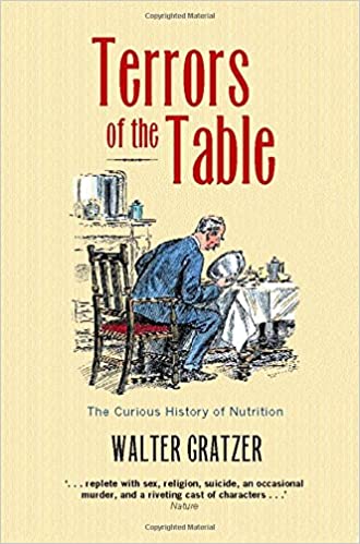 Terrors of the Table: The Curious History of Nutrition by Walter Gratzer