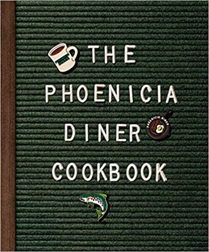 The Phoenicia Diner Cookbook: Dishes and Dispatches from the Catskill Mountains by Mike Cioffi, Chris Bradley and Sara B. Franklin