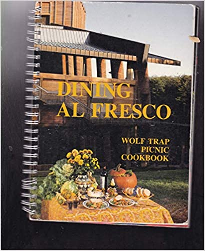 Dining al fresco: The Wolf Trap picnic cookbook by the Wolf Trap Associates