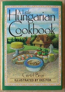 A Little Hungarian Cookbook by Gretel Beer