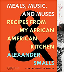 Meals, Music, and Muses: Recipes from My African American Kitchen by Alexander Smalls