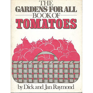 The Gardens for All Book of Tomatoes by Dick and Jan Raymond