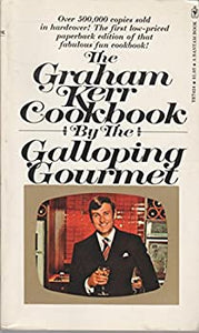 The Graham Kerr Cookbook by The Galloping Gourmet