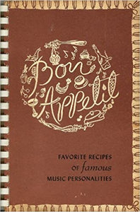 Bon Appetit Famous Recipes of Famous Music Personalities