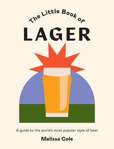 The Little Book of Lager by Melissa Cole