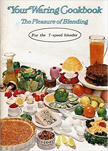 Your Waring Cookbook The Pleasure of Blending