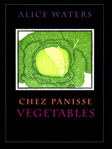 Chez Panisse Vegetables by Alice Waters