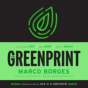 The Greenprint Plant-Based Diet/Best Body/Better World by Marco Borges