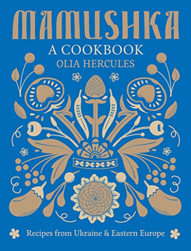 Mamushka: A Cookbook by Olia Hercules