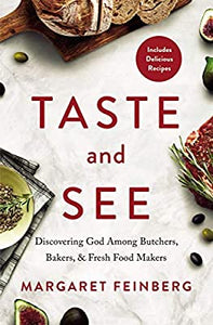 Taste and See (Discovering God Among Butchers, Bakers, & Fresh Food Makers) by  Margaret Feinberg