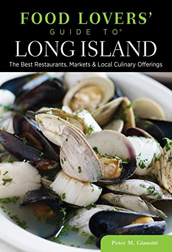 Food Lovers Guide to Long Island by Peter M.  Gianotti