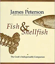 Fish & Shellfish The Cook's Indispensable Companion by James Peterson