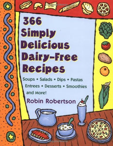366 Simply Delicious Dairy Free Recipes by Robin Robertson