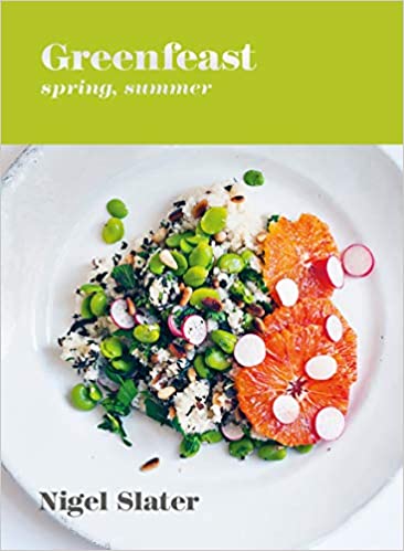 Greenfeast: Spring, Summer by Nigel Slater