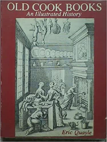 Old Cook Books an Illustrated History by Eric Quayle