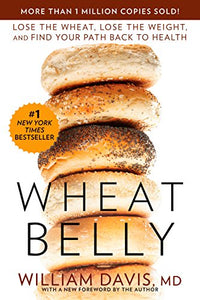 Wheat Belly by William Davis  M.d.