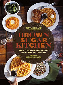 Brown Sugar Kitchen: New Style, Down-home Recipes from Sweet West Oakland by Tanya Holland