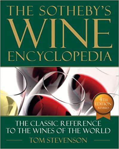 Sotheby's Wine Encyclopedia: Fourth Edition, Revised by Tom Stevenson