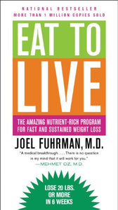 Eat to Live (The Amazing Nutrient Rich Program for Fast and Sustained Weight Loss) (Revised, Updated)  by Joel Fuhrman