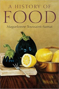 A History of Food by Maguelonne Toussaint-Samat