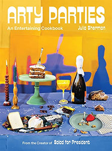 Arty Parties An Entertaining Cookbook by Julia Sherman