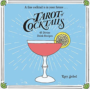 Tarot of Cocktails 45 Divine Drink Recipes by Katy Seibel