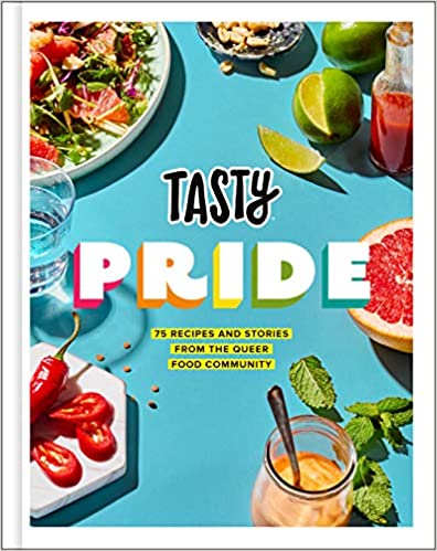 Tasty Pride 75 Recipes and Stories from the Queer Food Community by Jesse Szewczyk
