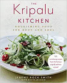 The Kripalu Kitchen Nourishing Food For Body and Soul by Jeremy Rock Smith