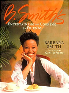 B. Smith's Entertaining and Cooking for Friends by Barbara Smith