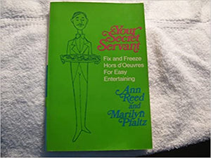 Your Secret Servant Fix and Freeze Hors d'Oeuvres For Easy Entertaining by  Ann Reed and Marilyn Pfaltz