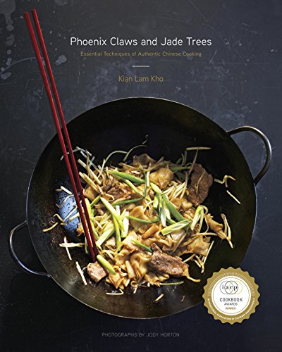 Phoenix Claws and Jade Trees: Essential Techniques of Authentic Chinese Cooking by Kian Lam Kho