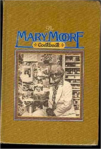 The Mary Moore Cookbook by Mary Moore