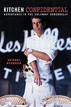 Kitchen Confidential Adventures in the Culinary Underbelly by Anthony Bourdain