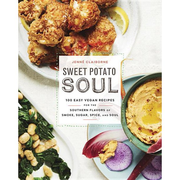 Sweet Potato Soul 100 Easy Vegan Recipes by  Jenne Claiborne