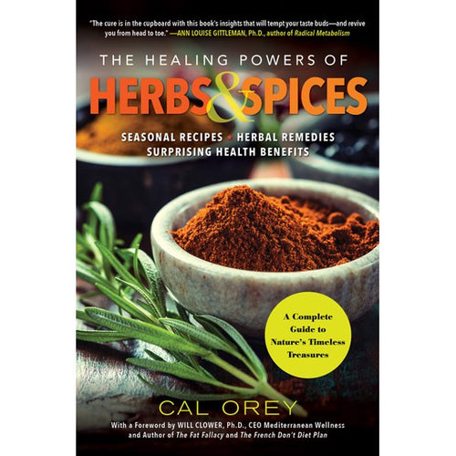 The Healing Powers of Herbs & Spices by Cal Orey