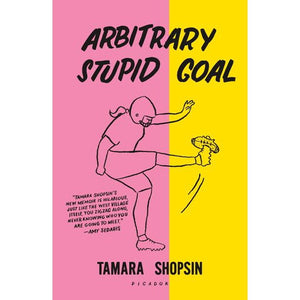 Arbitrary Stupid Goal by Tamara Shopsin