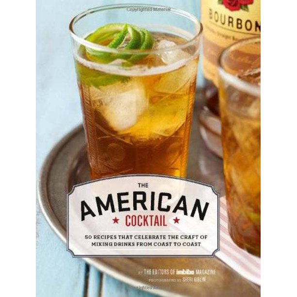 The American Cocktail by the Editors of Imbibe Magazine