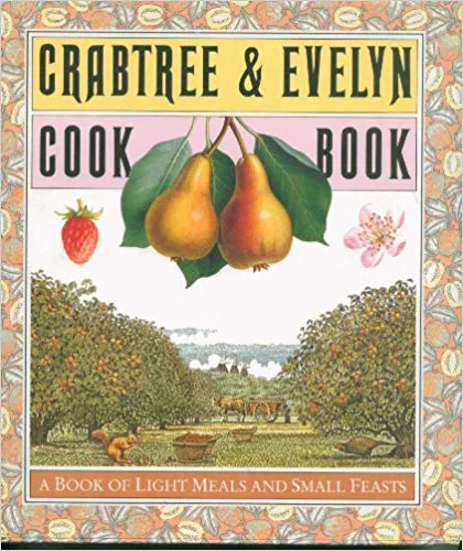 Crabtree  and Evelyn Cookbook  A Book of Light Meals and Small Feasts by Crabtree  and Evelyn  Firm   Elizabeth Kent  Christopher Baker