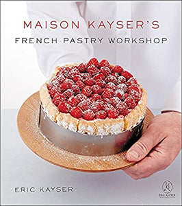 Maison Kayser's French Pastry Workshop by Eric Kayser